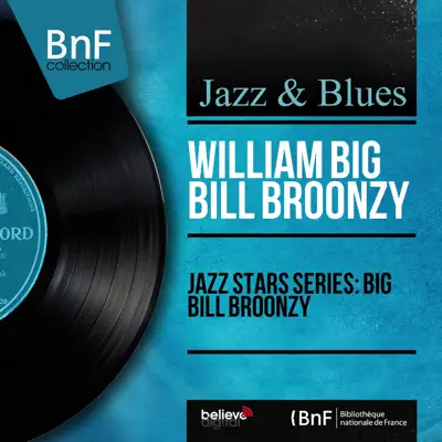 Jazz Stars Series: Big Bill Broonzy (feat. Kansas Fields) [Mono Version] - Single - Big Bill Broonzy