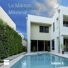 La Maison Minimal, Vol. 6 - Finest Minimal Tunes