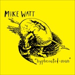 Mike Watt - Arrow-Pierced-Egg-Man