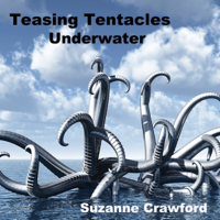 Suzanne Crawford - Teasing Tentacles Underwater: Alien Tentacle Sex and Breeding Erotica (Unabridged) artwork