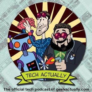 Geek Actually Ep120 – The Not So Serious, Serious Show