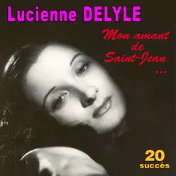 Mon amant de Saint-Jean ... - 20 succès - Lucienne Delyle