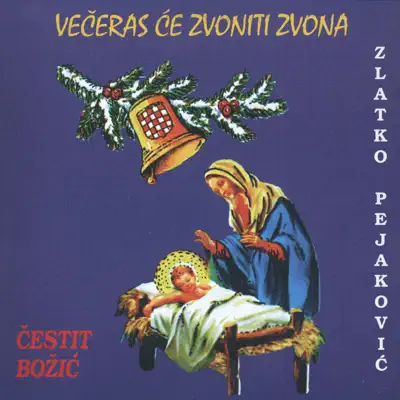 Večeras Će Zvoniti Zvona (Čestit Božić) - Zlatko Pejakovic Večeras Će Zvoniti Zvona (Čestit Božić) - Zlatko Pejakovic
