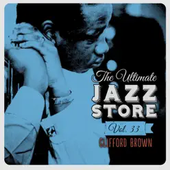 The Ultimate Jazz Store, Vol. 33 - Clifford Brown The Ultimate Jazz Store, Vol. 33 - Clifford Brown