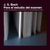 J. S. Bach para el estudio del examen - Various Artists