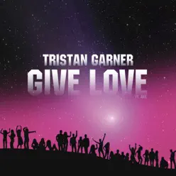Give Love (Arias Remix) - Single - Tristan Garner
