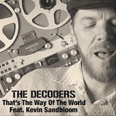 The Decoders - That's the Way of the World (feat. Kevin Sandbloom)