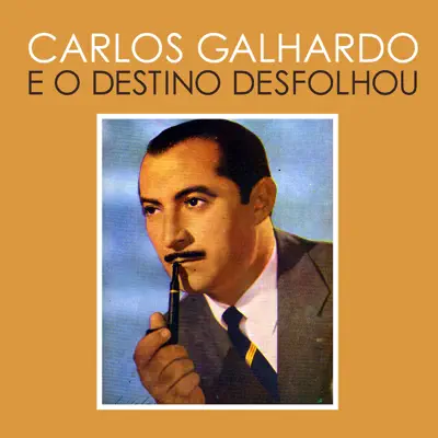E o Destino Desfolhou - Single - Carlos Galhardo