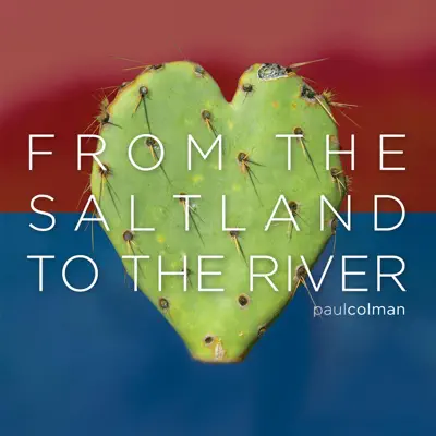 From the Saltland to the River - Paul Colman