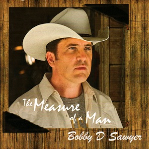 Bobby D. Sawyer - The Measure of a Man - Line Dance Music
