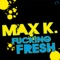 Fucking Fresh (Die Hoerer Remix Edit) - Max K. lyrics
