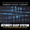 Sleep 1 - Ambient Music Therapy lyrics