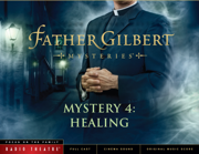 Father Gilbert Mystery 4: Healing (Audio Drama) - Focus on the Family Radio Theatre