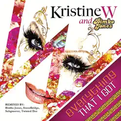 Everything That I Got (Remixes) - Kristine W Everything That I Got (Remixes) - Kristine W