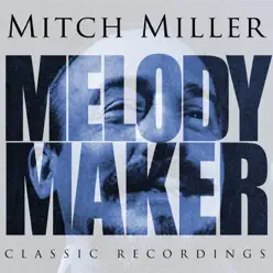 Melody Maker - Mitch Miller - Mitch Miller Melody Maker - Mitch Miller - Mitch Miller
