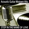 Acoustic Guitar Motown Hits - Stop in the Name of Love