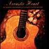 Acoustic Heart: The Passion and Romance of Acoustic Guitar Masters, 2005