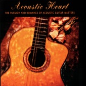 Acoustic Heart: The Passion and Romance of Acoustic Guitar Masters artwork