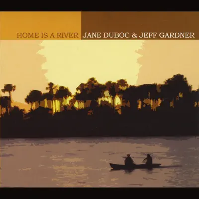 Home Is a River - Jane Duboc