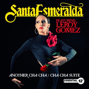 Santa Esmeralda - Another Cha Cha / Cha Cha Suite (feat. Leroy Gomez) (7