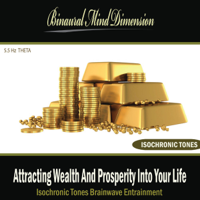 Binaural Mind Dimension - Attracting Wealth and Prosperity Into Your Life: Isochronic Tones Brainwave Entrainment artwork