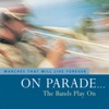 On Parade… the Bands Play On - The Marches That Will Live Forever