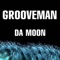 Da Moon (Joseph Lp UnderBeat Remix) - Grooveman lyrics