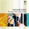 Hound Dog.- The early days of Rock' n' Roll artwork