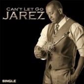 Jarez - Can’t Let Go