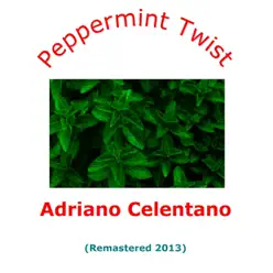 Peppermint Twist (Remastered 2013) - Adriano Celentano