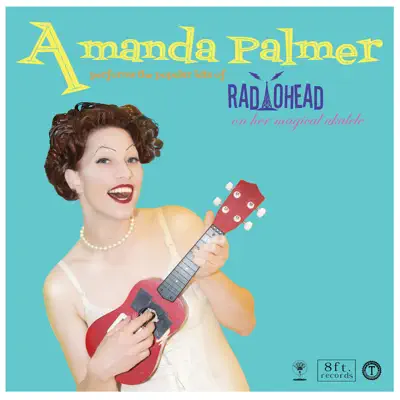 Amanda Palmer Performs the Popular Hits of Radiohead On Her Magical Ukulele - Amanda Palmer