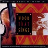 Wood That Sings: Indian Fiddle Music of the Americas artwork