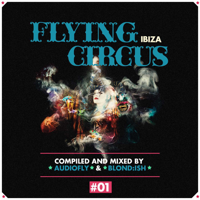 Audiofly & Blond:ish - Flying Circus Ibiza, Vol. 1 (Compiled & Mixed by Audiofly & Blond:Ish) artwork