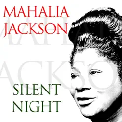 Mahalia Jackson: Silent Night - Mahalia Jackson