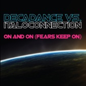 Decadance - On and On (Fears Keep On) [Italoconnection Mix]