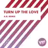 Turn Up the Love (a.R. Remix) - Single album lyrics, reviews, download