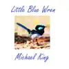 Little Blue Wren album lyrics, reviews, download