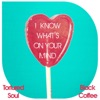 I Know What's On Your Mind (Tortured Soul vs. Black Coffee)