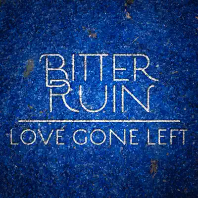Love Gone Left - Single - Bitter Ruin