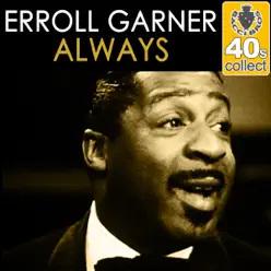 Always (Remastered) - Single - Erroll Garner Always (Remastered) - Single - Erroll Garner
