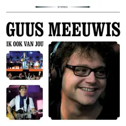 Ik ook van jou - Single - Guus Meeuwis Ik ook van jou - Single - Guus Meeuwis