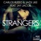 Strangers (feat. Jay Jacob) - Carlos Russo & Jack Like lyrics