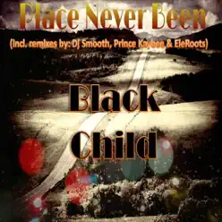Place Never Been To - Black Child Place Never Been To - Black Child