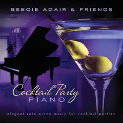 Cocktail Party Piano - Elegant Solo Piano Music for Cocktail Parties - Beegie Adair