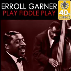 Play Fiddle Play (Remastered) - Single - Erroll Garner Play Fiddle Play (Remastered) - Single - Erroll Garner