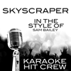Skyscraper (In the Style of Sam Bailey) [Karaoke Version] - Karaoke Hit Crew