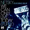 We Can Only Live Today (Puppy) [Remixes] [feat. Billie] - EP album lyrics, reviews, download