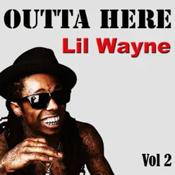 Outta Here, Vol. 2 - Lil Wayne