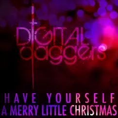 Have Yourself a Merry Little Christmas - Single by Digital Daggers album reviews, ratings, credits