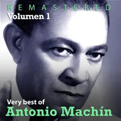 Very Best of Antonio Machín, Vol. 1 (Remastered) - Antonio Machín